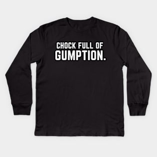 Chock full of gumption- an old saying design Kids Long Sleeve T-Shirt